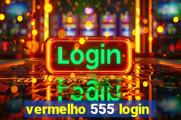 vermelho 555 login